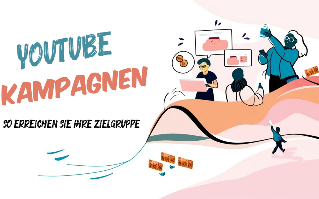 Video-Kampagnen auf YouTube: So erreichen Sie Ihre Zielgruppe